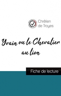 Yvain ou le Chevalier au lion de Chrétien de Troyes (fiche de lecture et analyse complète de l'oeuvre)
