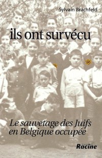 Ils ont Survécu. : Le sauvetage des juifs en Belgique occupée