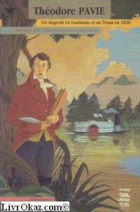Theodore Pavie, un Angevin en Louisiane et au Texas en 1830