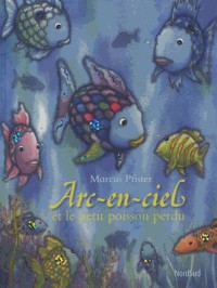 Arc-en-ciel et le petit poisson perdu