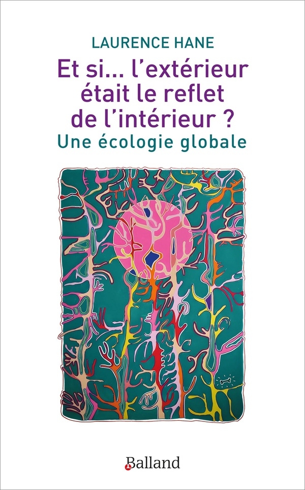 Et si... l'extérieur était le reflet de l'intérieur ?: Une écologie globale