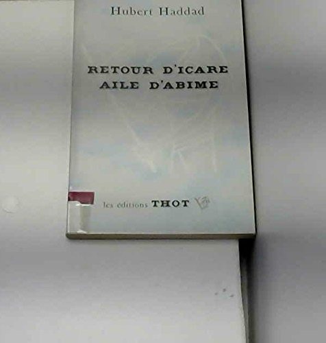 Retour d'Icare ailé d'abime: Aphorismes et autres raccourcis [9782902854103]