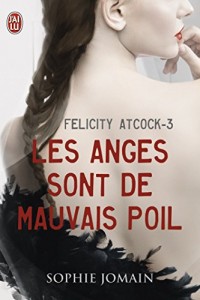 Felicity Atcock, Tome 3 : Les anges sont de mauvais poil