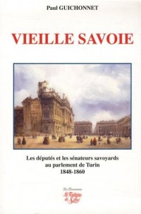 Vieille Savoie : Les députés et les sénateurs savoyards au Parement de Turin 1848-1860 : élections et vie politique