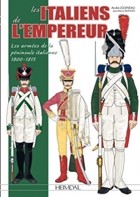 Les Italiens de l'Empereur _ les Armées de la Péninsule Italienne 1800-1815