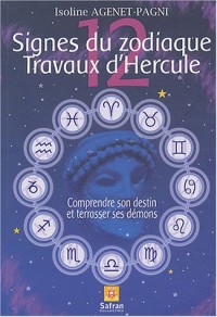 12 signes du Zodiaque - 12 travaux d'Hercule : Comprendre son destin et terrasser ses démons