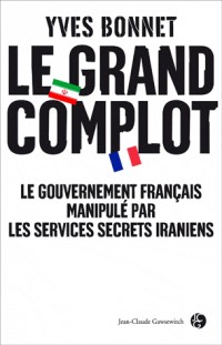 Le grand complot : Le gouvernement français manipulé par les services secrets iraniens