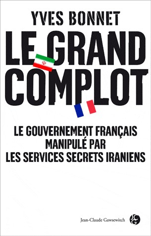 Le grand complot : Le gouvernement français manipulé par les services secrets iraniens