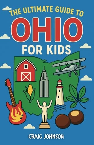 The Ultimate Guide to Ohio for Kids: A Chapter Book Packed with Fun Facts, History, and Adventures All About Ohio! [9798316326914]