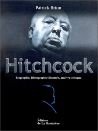 Hitchcock. Biographie, filmographie illustrée, analyse critique