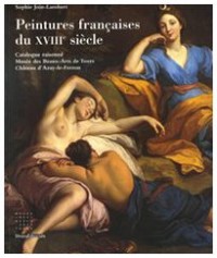 Peintures françaises du XVIIIe siècle : Catalogue raisonné Musée des Beaux-Arts de Tours, Château d'Azay-le-Ferron