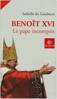 Benoît XVI : Le pape incompris