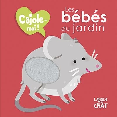 Les bébés du jardin - Cajole-moi !