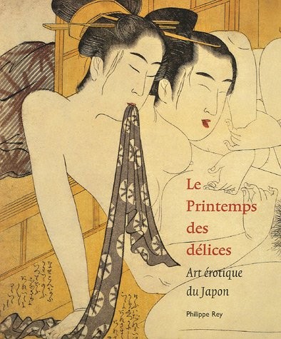 Le Printemps des délices. Art érotique du Japon