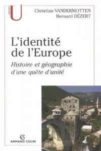 L'identité de l'Europe: Histoire et géographie d'une quête d'unité