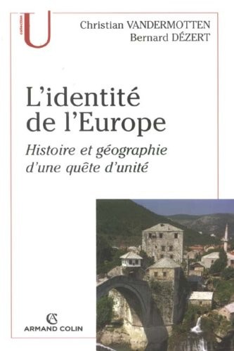 L'identité de l'Europe: Histoire et géographie d'une quête d'unité