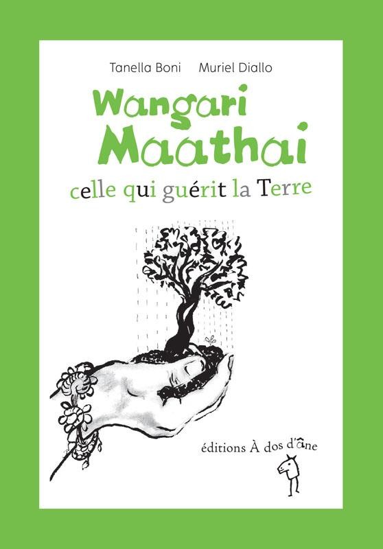 Wangari Maathai, Celle Qui Guerit la Terre