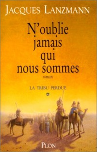 La Tribu perdue, tome 1 : N'oublie jamais qui nous sommes