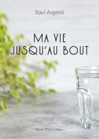 Ma vie jusqu'au bout: Des petites choses qui rendent la vie merveilleuse