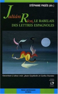 Julian Rios, le Rabelais des lettres espagnoles : Lecture et découverte d'une oeuvre contemporaine
