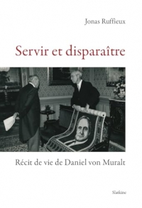 Servir et disparaître - Récit de vie de Daniel von Muralt