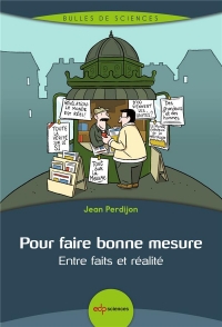 Pour faire bonne mesure : Entre faits et réalité