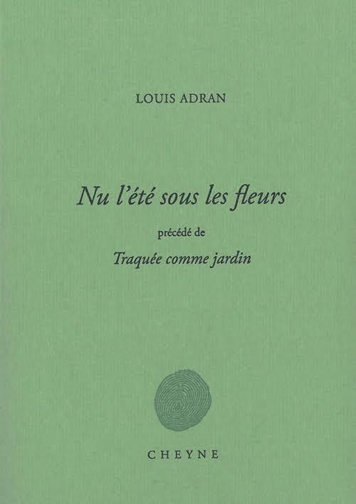NU L'ÉTÉ SOUS LES FLEURS: précédé de TRAQUÉE COMME JARDIN