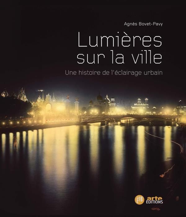 Lumières sur la ville : Une histoire de l'éclairage urbain