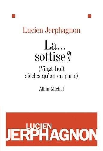 La ... sottise ?: (Vingt-huit siècles qu'on en parle)