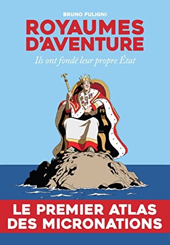 ROYAUMES D'AVENTURE: ILS ONT FONDE LEUR PROPRE ETAT