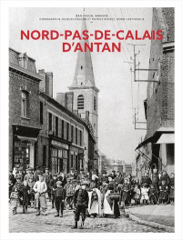 Le Nord Pas-de-Calais d'Antan - Nouvelle Édition