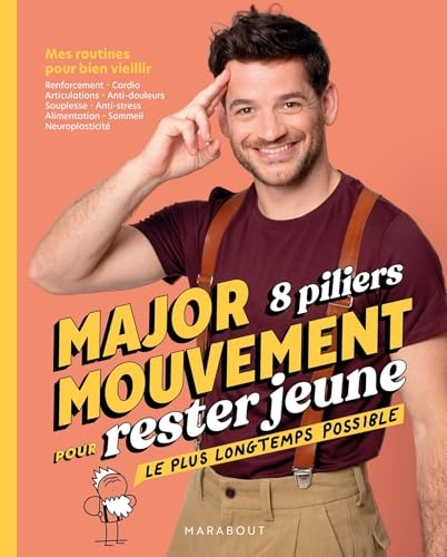 MajorMouvement 8 piliers pour rester jeune le plus longtemps possible: Mes routines pour bien vieillir