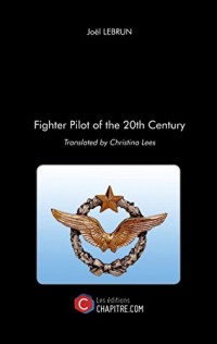 Fighter Pilot of the 20th Century - Translated By Christina Lees