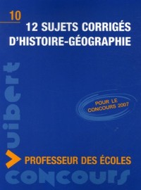 12 Sujets corrigés d'histoire-géographie