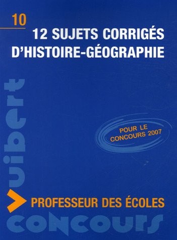 12 Sujets corrigés d'histoire-géographie