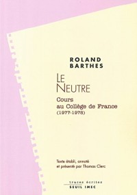 Le Neutre. Cours et séminaires au Collège de France (1977-1978): Cours et séminaires au Collège de France (1977-1978)