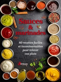Sauces et marinades: 80 recettes faciles et incontournables pour relever vos plats