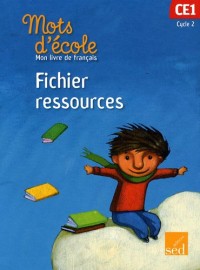 Mots d'école, mon livre de français CE1 Cycle 2 : Fichier ressources