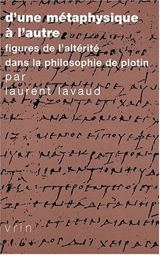 D'une métaphysique à l'autre. Figures de l'altérité dans la philosophie de Plotin