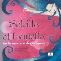 Soleilla et Lunella ou le mystère des éclipses