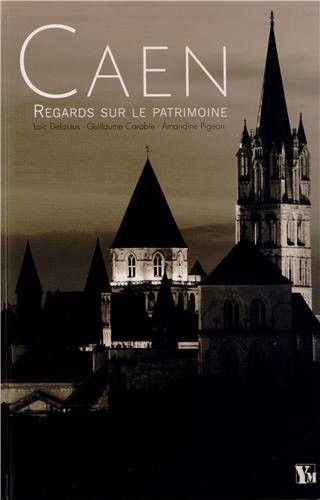 Caen: Regards sur le patrimoine