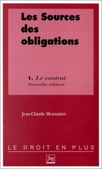 LES SOURCES DES OBLIGATIONS . Tome 1, Le contrat