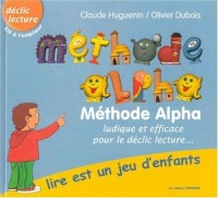 Méthode Alpha : Lire est un jeu d'enfants (avec cd)