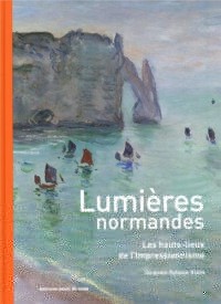 Lumières normandes : les hauts-lieux de l'impressionnisme