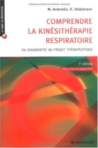Comprendre la kinésithérapie respiratoire: Du diagnostic au projet thérapeutique