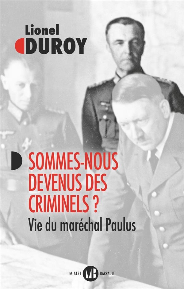 Sommes-nous devenus des criminels ?: Vie du maréchal Paulus