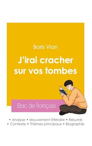 Réussir son Bac de français 2026 : Analyse du roman J'irai cracher sur vos tombes de Boris Vian