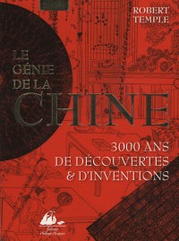 Le génie de la Chine : 3 000 ans de découvertes et d'inventions