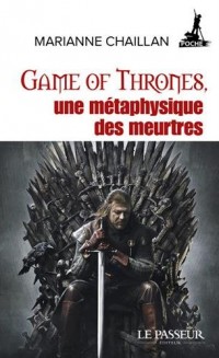 Game of Thrones, une métaphysique des meurtres