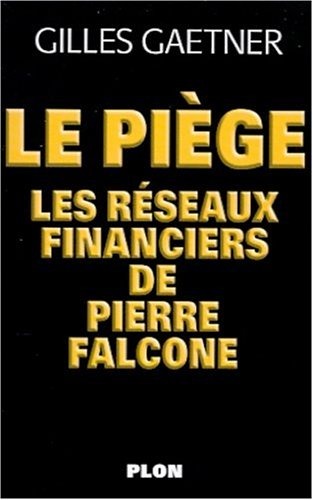 Le Piège : Les Réseaux financiers de Pierre Falcone